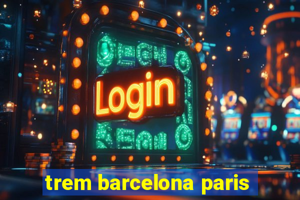 trem barcelona paris